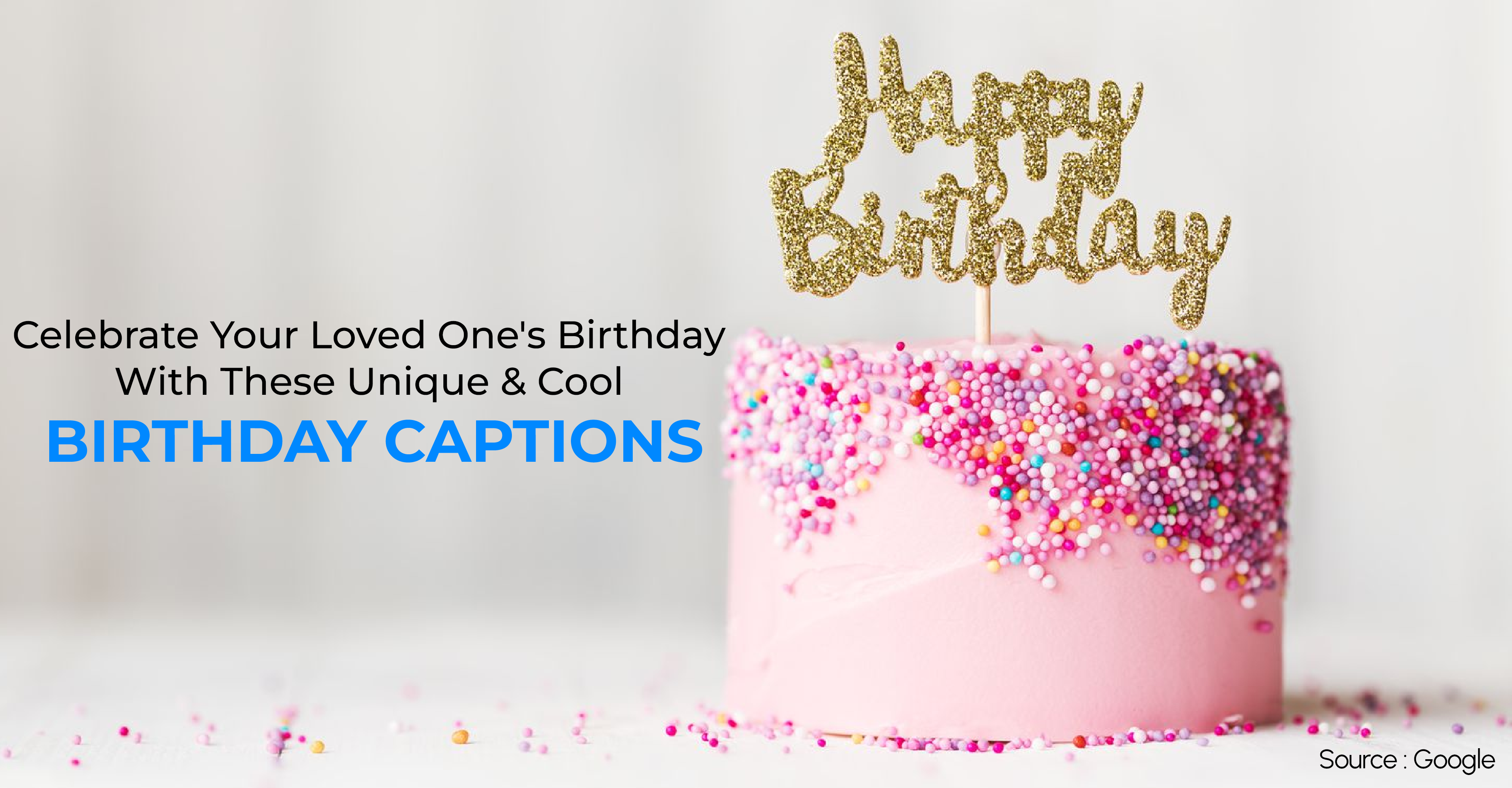Celebrate Your Loved One's Birthday With These Unique & Cool Birthday Captions