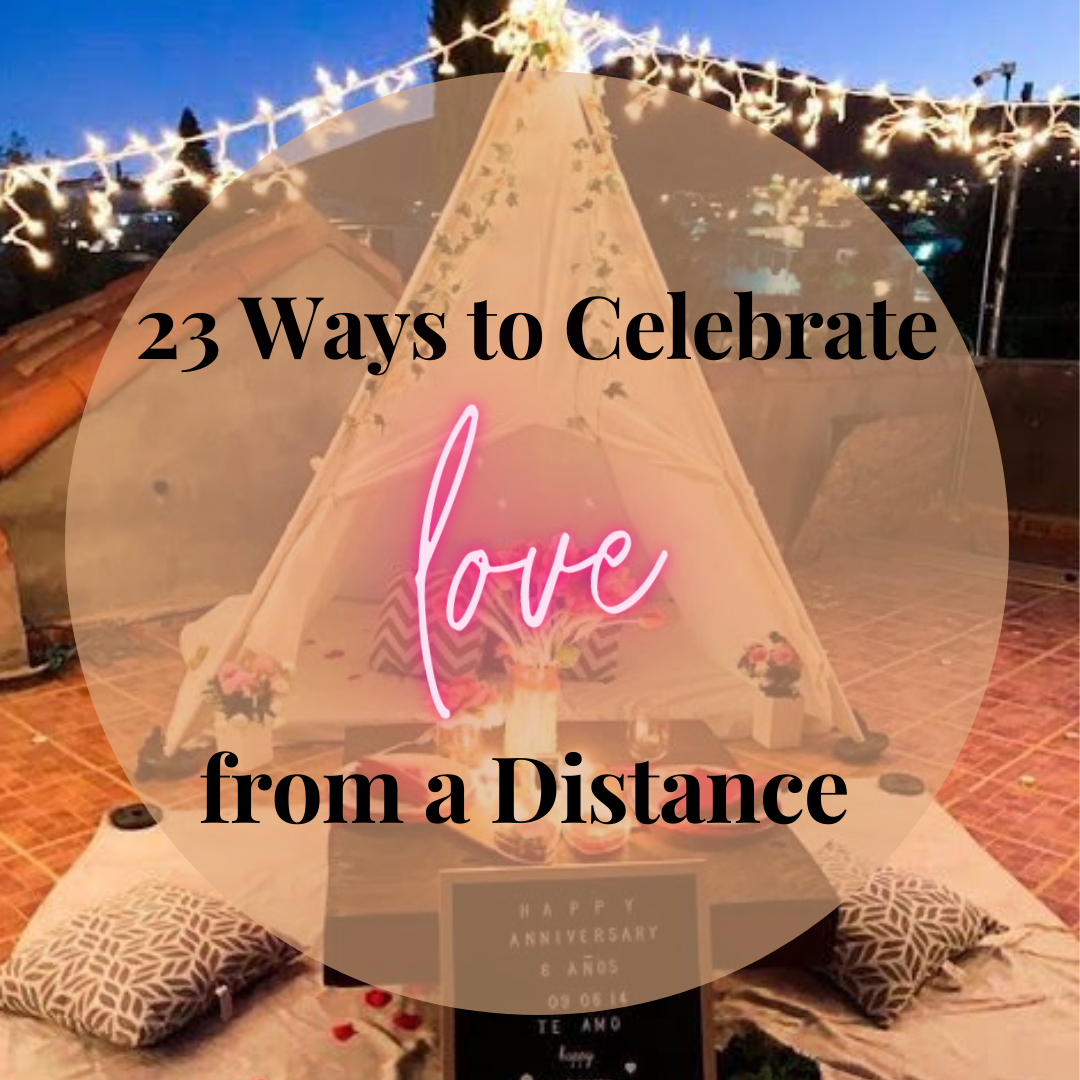 23 Ways to Celebrate Love from a Distance
