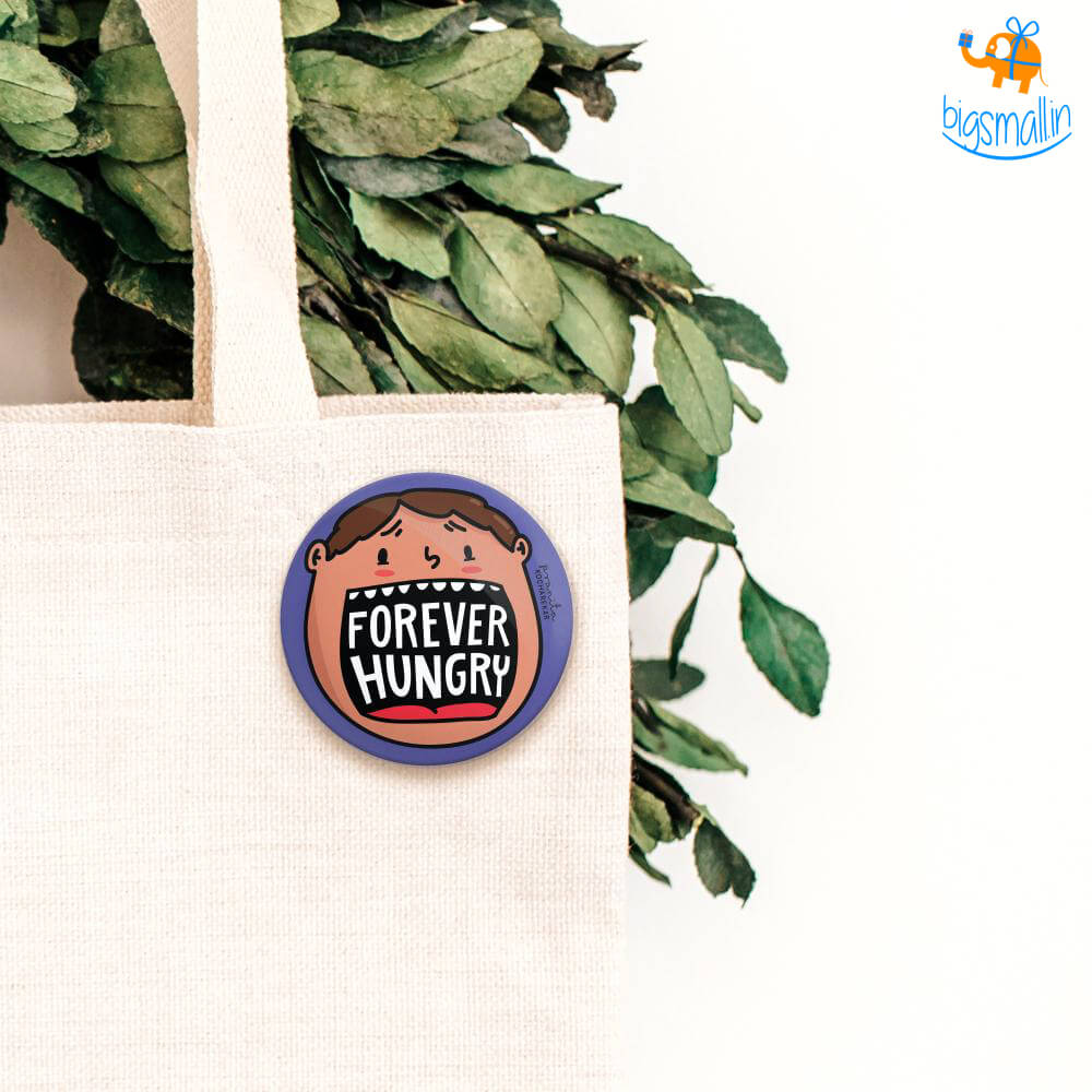 Forever Hungry Badge With Magnet