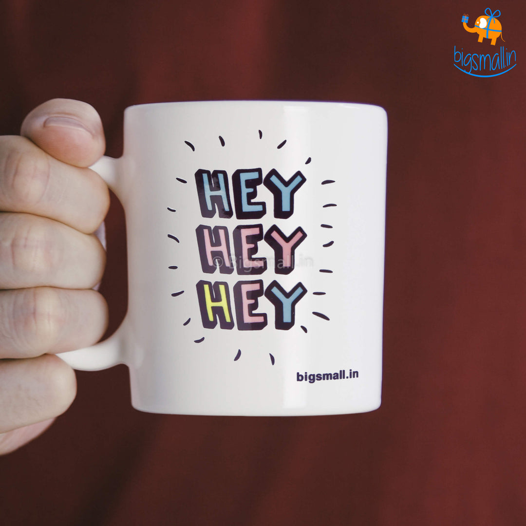 Hey Hey Hey Coffee Mug
